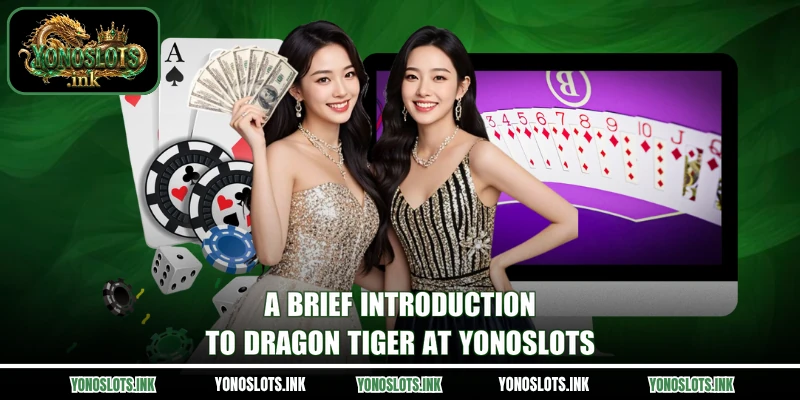 A brief introduction to Dragon Tiger at Yonoslots