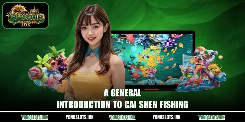 A general introduction to Cai Shen Fishing