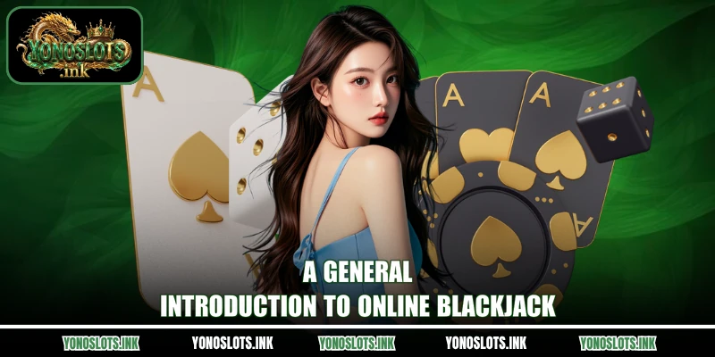A general introduction to online Blackjack