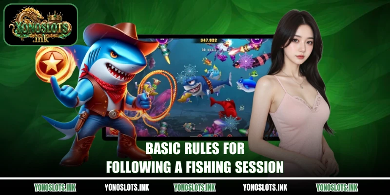 Basic rules for following a fishing session