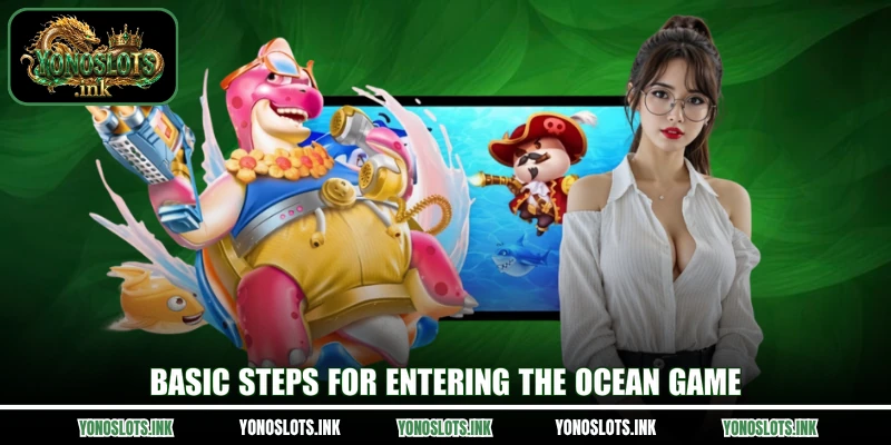 Basic steps for entering the ocean game