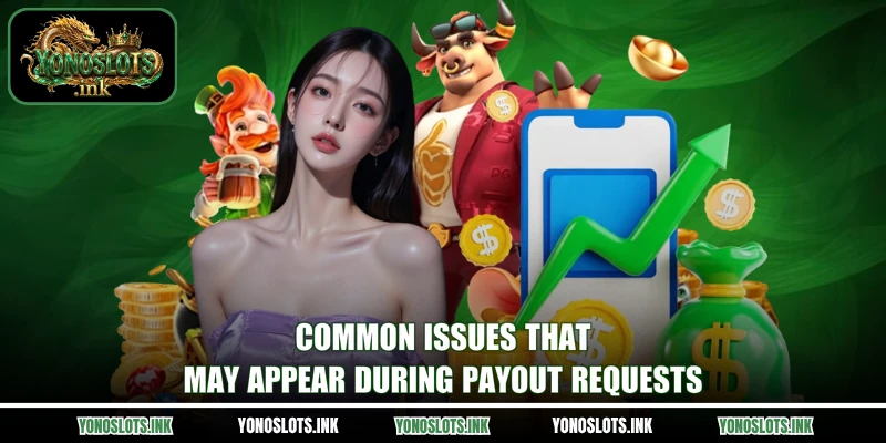 Common issues that may appear during payout requests