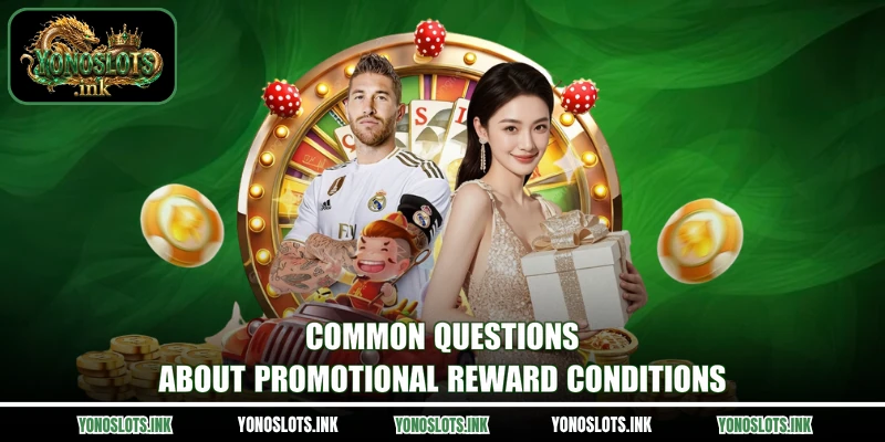 Common questions about promotional reward conditions