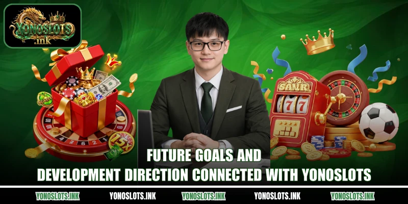 Future goals and development direction connected with Yonoslots