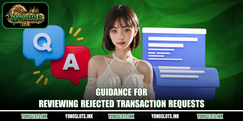 Guidance for reviewing rejected transaction requests