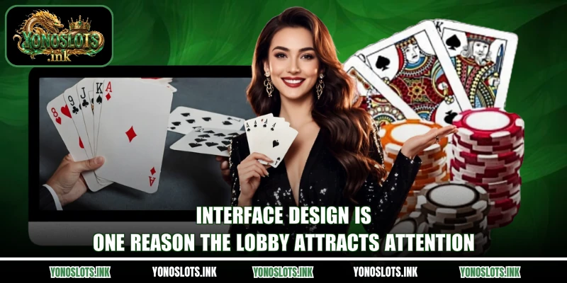 Interface design is one reason the lobby attracts attention