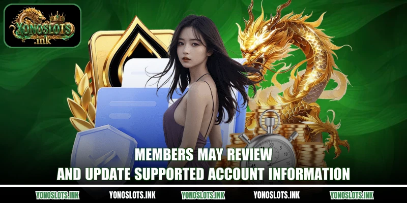 Members may review and update supported account information