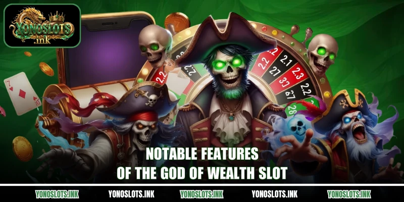 Notable features of the God of Wealth slot