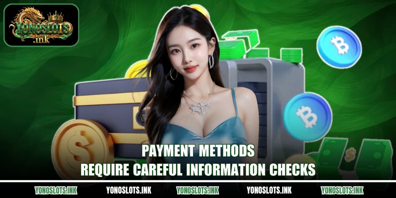 Payment methods require careful information checks