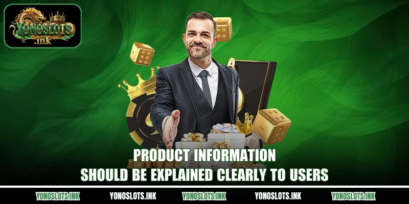Product information should be explained clearly to users