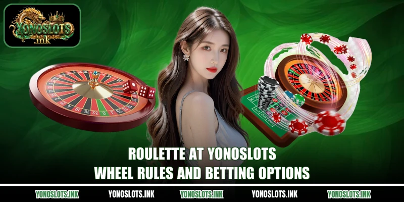 Roulette At Yonoslots - Wheel Rules And Betting Options