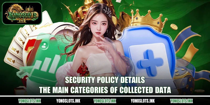 Security policy details the main categories of collected data