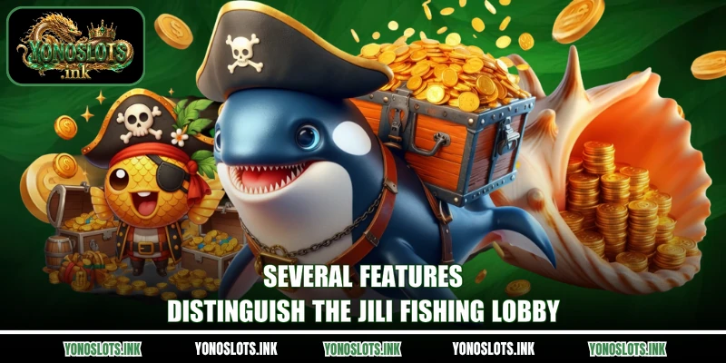 Several features distinguish the Jili fishing lobby