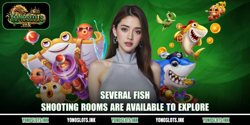 Several fish-shooting rooms are available to explore