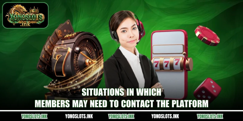 Situations in which members may need to contact the platform