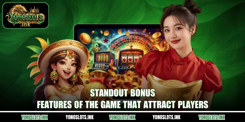 Standout bonus features of the game that attract players