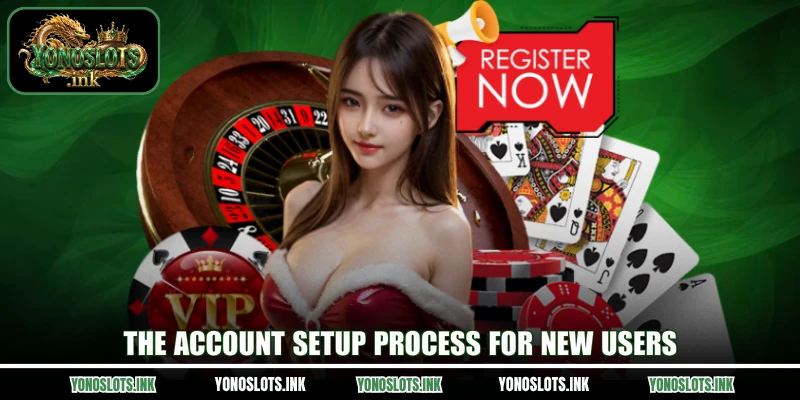 The account setup process for new users