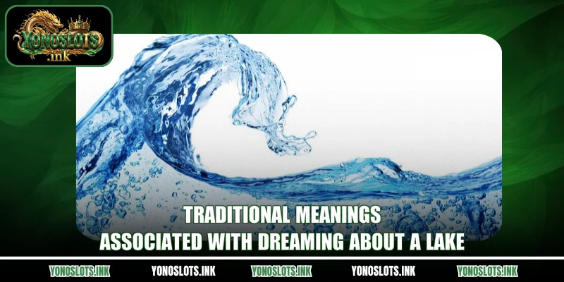 Traditional meanings associated with dreaming about a lake
